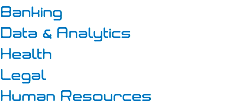Banking
Data & Analytics
Health
Legal
Human Resources